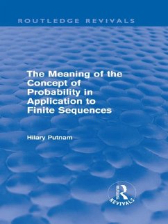 The Meaning of the Concept of Probability in Application to Finite Sequences (Routledge Revivals) (eBook, PDF) - Putnam, Hilary