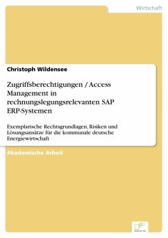 Zugriffsberechtigungen / Access Management in rechnungslegungsrelevanten SAP ERP-Systemen (eBook, PDF) - Wildensee, Christoph