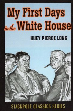 My First Days in the White House (eBook, ePUB) - Long, Huey Pierce My First Days in the White House (eBook, ePUB) - Long, Huey Pierce