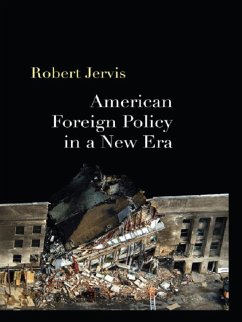 American Foreign Policy in a New Era (eBook, PDF) - Jervis, Robert American Foreign Policy in a New Era (eBook, PDF) - Jervis, Robert