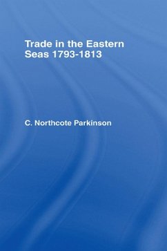 Trade in Eastern Seas 1793-1813 (eBook, ePUB) - Parkinson, C. Northcote