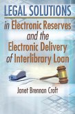 Legal Solutions in Electronic Reserves and the Electronic Delivery of Interlibrary Loan (eBook, PDF)
