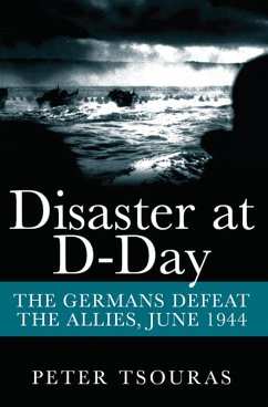 Disaster at D-Day (eBook, ePUB) - Tsouras, Peter