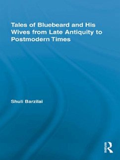 Tales of Bluebeard and His Wives from Late Antiquity to Postmodern Times (eBook, PDF) - Barzilai, Shuli
