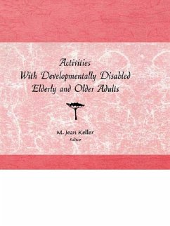 Activities With Developmentally Disabled Elderly and Older Adults (eBook, ePUB) - Keller, M Jean