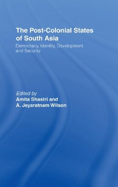 The Post-Colonial States of South Asia (eBook, ePUB) - Shastri, Amita; Wilson, A. Jeyaratnam