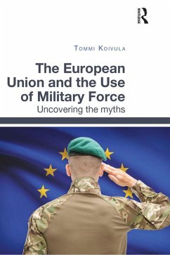 Cover The European Union and the Use of Military Force (eBook, PDF)