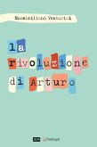 La rivoluzione di Arturo (eBook, ePUB)