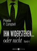 Ihm widerstehen ... oder nicht - 4 (eBook, ePUB)