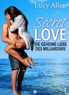 Secret Love - Die geheime Liebe des Milliardärs, band 4 (eBook, ePUB) - Allen, Lucy