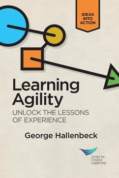 Learning Agility: Unlock the Lessons of Experience - Hallenbeck, George