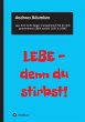 LEBE - denn du stirbst! - Bild 1