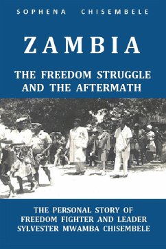 ZAMBIA - THE FREEDOM STRUGGLE AND THE AFTERMATH - Chisembele, Sophena