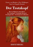 Der Trotzkopf / Trotzkopfs Brautzeit / Trotzkopfs Ehe / Trotzkopf als Großmutter