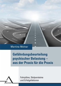 Gefährdungsbeurteilung psychischer Belastung  aus der Praxis für die Praxis - Molnar, Martina