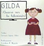 Gilda ¡quiero ver la televisión!