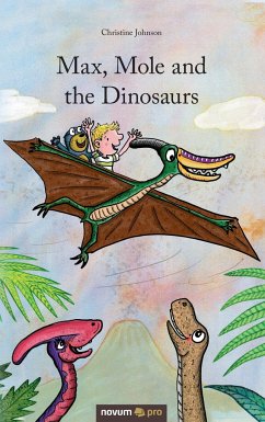 Max, Mole and the Dinosaurs - Johnson, Christine