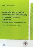 Autonomía de la voluntad, capitulaciones matrimoniales y pactos en previsión de ruptura : en España, Estados Unidos y Puerto Rico