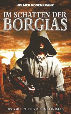 Im Schatten der Borgias - Ein mysteriöser Mordfall aus der Zeit der Renaissance - Rosenkranz, Holmer