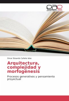 Arquitectura, complejidad y morfogénesis - Cañete Islas, Omar Eduardo