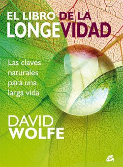 El libro de la longevidad : las claves naturales para una larga vida - Wolfe, David