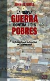 La nueva guerra contra los pobres : la producción de inseguridad en Latinoamérica