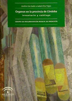 Órganos en la provincia de Córdoba : inventario y catálogo - Cea Galán, Andrés; Chía Trigos, Isabel