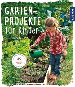 Gartenprojekte für Kinder - Thiel, Katja M.