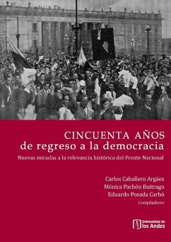 Cincuenta años de regreso a la democracia (eBook, PDF) - Caballero, Carlos; Pachón, Mónica; Posada, Eduardo