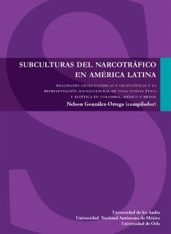 Cover Subculturas del narcotráfico en América Latina. Realidades geoeconómicas y geopolíticas y la representación sociocultural de unas nuevas ética y estética en Colombia, México y Brasil (eBook, PDF)