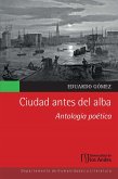 Ciudad antes del alba: antología poética (eBook, PDF)
