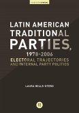 Latin American Traditional Parties, 1978-2006. Electoral Trajectories and Internal Party Politics (eBook, PDF)