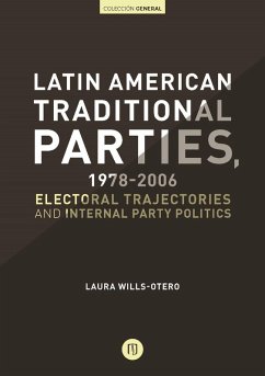 Latin American Traditional Parties, 1978-2006. Electoral Trajectories and Internal Party Politics (eBook, PDF) - Otero, Laura Wills