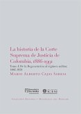 La historia de la Corte Suprema de Justicia de Colombia,1886-1991 Tomo I (eBook, PDF)