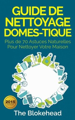 Cover Guide de nettoyage domestique - Plus de 70 astuces naturelles pour nettoyer votre maison (eBook, ePUB)