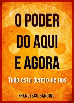 Cover O poder do aqui e agora. Está tudo dentro de nós (eBook, ePUB)