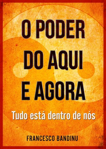 O poder do aqui e agora. Está tudo dentro de nós (eBook, ePUB)