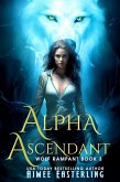 Alpha Ascendant (Wolf Rampant, #3) (eBook, ePUB)