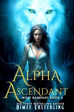 Cover Alpha Ascendant (Wolf Rampant, #3) (eBook, ePUB)