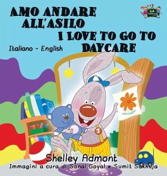 Amo andare all'asilo I Love to Go to Daycare - Admont, Shelley; Books, Kidkiddos