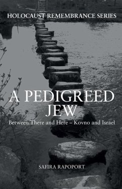 A Pedigreed Jew: Between There and Here - Kovno and Israel - Rapoport, Safira