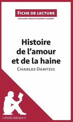 Cover Histoire de l'amour et de la haine de Charles Dantzig (Fiche de lecture)
