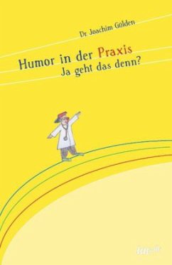 Humor in der Praxis - Gülden, Joachim