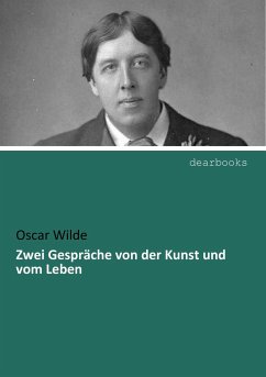 Zwei Gespräche von der Kunst und vom Leben - Wilde, Oscar