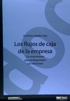 Los flujos de caja de la empresa : un instrumento para el diagnóstico y la valoración - Pérez-Carballo Veiga, Juan Francisco