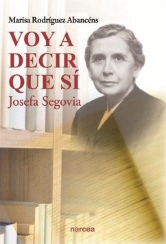 Voy a decir que sí : Josefa Segovia - Rodríguez Abancéns, Marisa