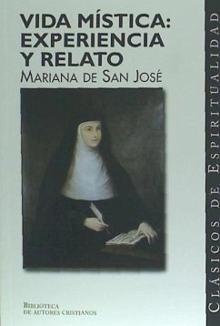 Vida mística : experiencia y relato : cuentas de conciencia. Comentario al Cantar de los Cantares - Mariana de San José (1568-1638)