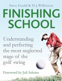 Finishing School: Understanding and Perfecting the Most Neglected Stage of the Golf Swing