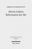 Martin Luthers Reformation der Ehe Martin Luthers Reformation der Ehe