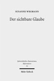 Der sichtbare Glaube Der sichtbare Glaube